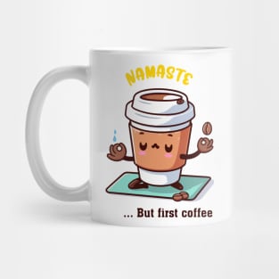 Namaste, but first coffee Mug